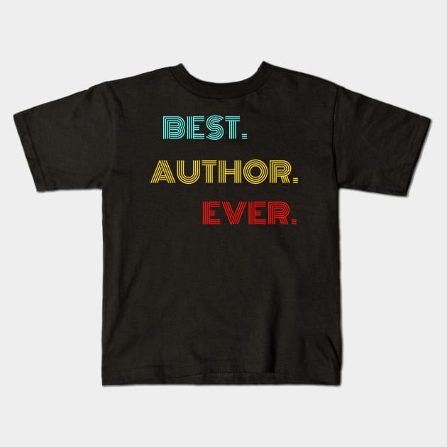 Best Author Ever - Nice Birthday Gift Idea Kids T-Shirt by Szokebobi